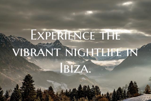 Experience the vibrant nightlife in Ibiza.