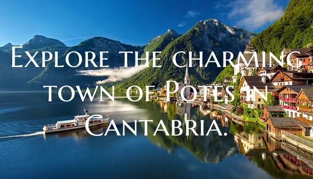 Explore the charming town of Potes in Cantabria.